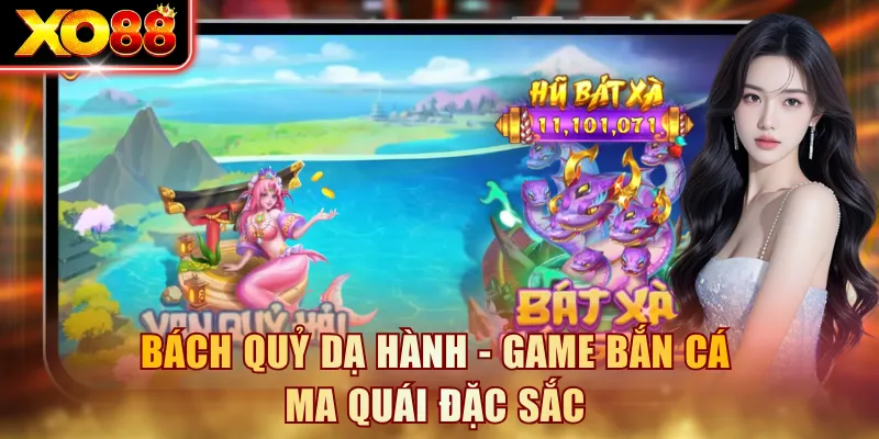 Bách Quỷ Dạ Hành - Game bắn cá ma quái đặc sắc