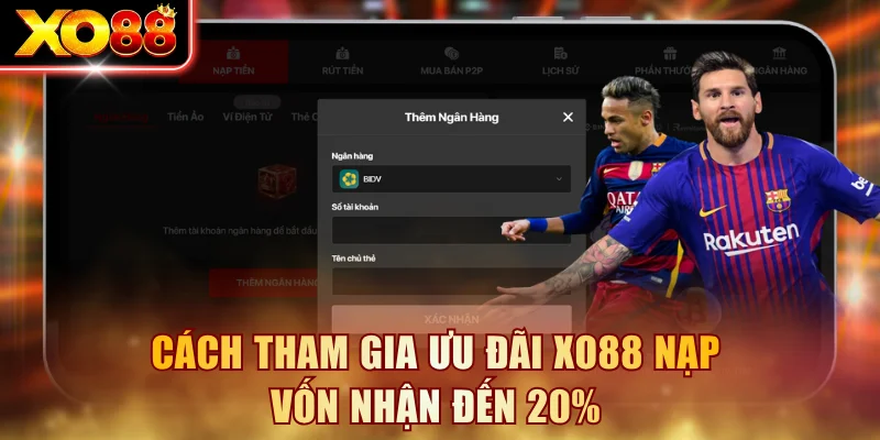 Cách tham gia ưu đãi XO88 nạp vốn nhận đến 20%