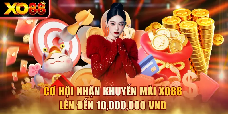 Cơ hội nhận khuyến mãi XO88 lên đến 10,000,000 VND