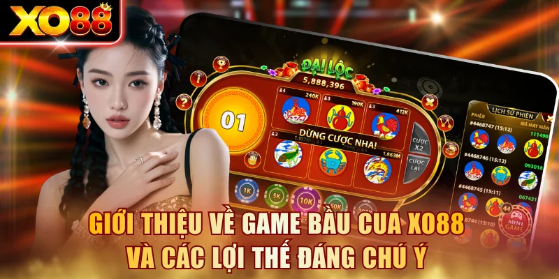 Giới thiệu về game bầu cua XO88 và các lợi thế đáng chú ý