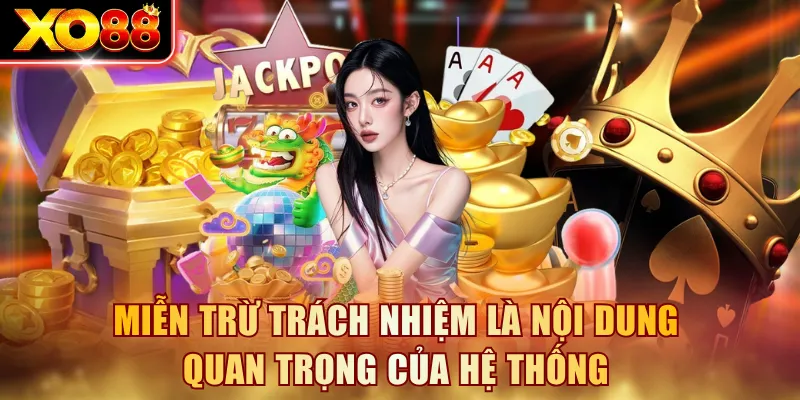 Miễn trừ trách nhiệm là nội dung quan trọng của hệ thống