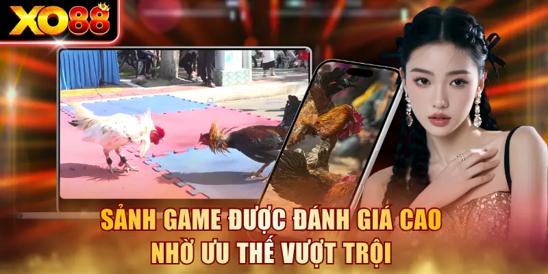 Sảnh game được đánh giá cao nhờ ưu thế vượt trội