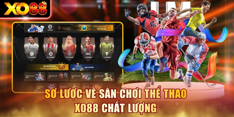 Sơ lược về sân chơi thể thao XO88 chất lượng