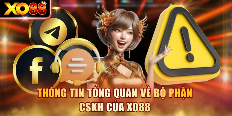 Thông tin tổng quan về bộ phận CSKH của XO88